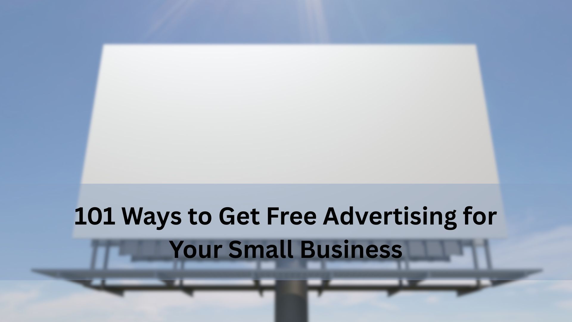 Blank outdoor billboard against a blue sky with the text overlay “101 Ways to Get Free Advertising for Your Small Business