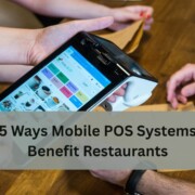 A person using a handheld mobile POS terminal on a restaurant table while customers interact, with text about ways mobile POS systems benefit restaurants.