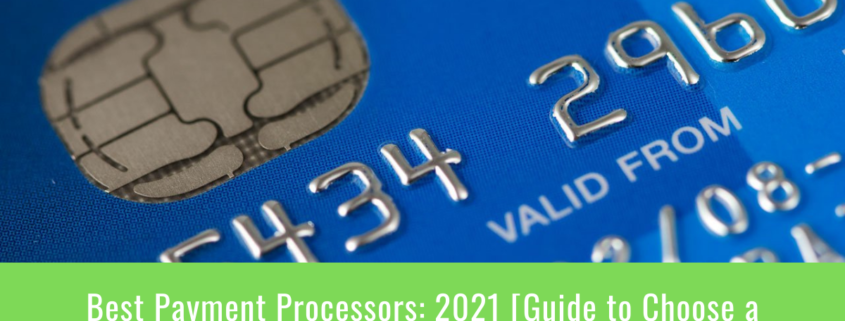 Best Payment Processors 2021-Guide to Choose a Payment Processor