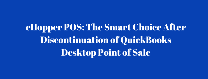 Discontinuation of QuickBooks Switche to eHopper POS