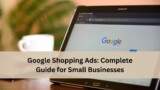 A tablet showing the Google search homepage on a table with a coffee cup in the background, with text overlay reading “Google Shopping Ads: Complete Guide for Small Businesses”