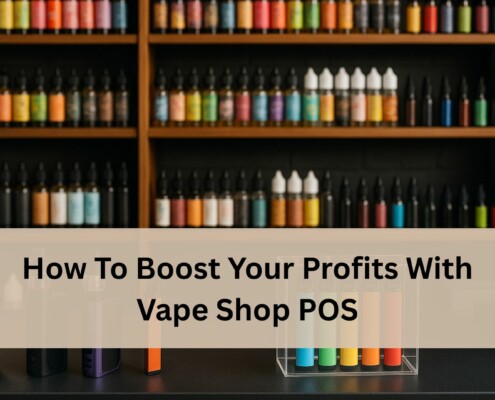 Vape shop counter with colorful vape liquids and devices on display, with a text banner that reads “How To Boost Your Profits With Vape Shop POS.”