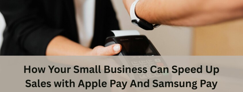 Customer making a contactless payment using a smartwatch while a cashier holds a card reader, with text overlay about speeding up sales with Apple Pay and Samsung Pay
