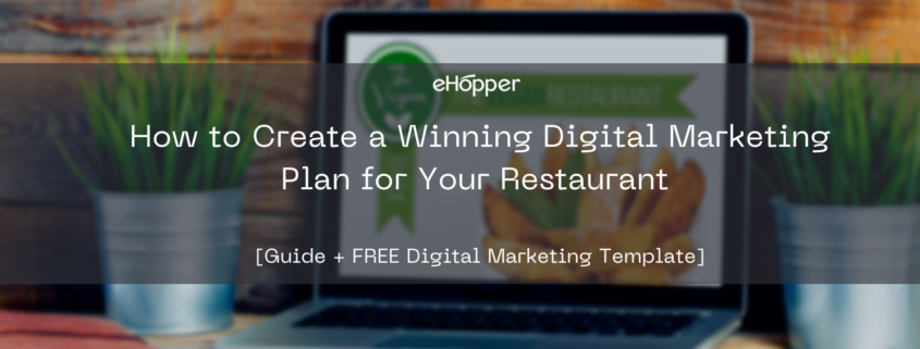 How to Create a Winning Digital Marketing Plan for Your Restaurant [FREE Digital Marketing Template]