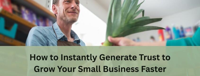 A smiling shop owner accepts a pineapple from a customer at the checkout counter, with text overlay reading “How to Instantly Generate Trust to Grow Your Small Business Faster”