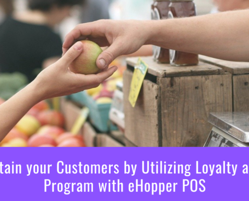 How to Retain your Customers by Utilizing Loyalty and Reward Program with eHopper POS