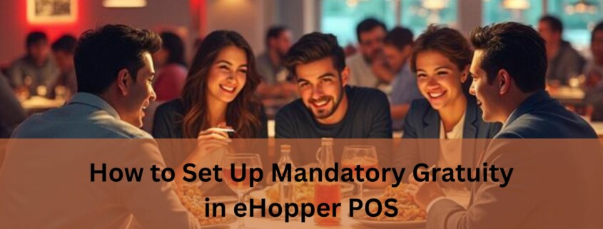 Group of friends dining at a restaurant table, illustrating mandatory gratuity setup in eHopper POS.