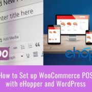 How to Set up WooCommerce POS with eHopper and WordPress