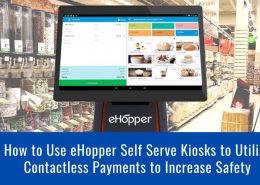How to Use eHopper Self Serve Kiosks to Utilize Contactless Payments to Increase Safety