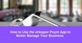 How to Use the eHopper Poynt App to Better Manage your Business