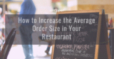 How to Increase the Average Order Size in Your Restaurant: Increasing Sales and Revenue