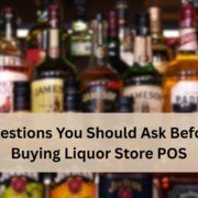 Various liquor bottles displayed on shelves in a liquor store with a blurred background, featuring a banner text that reads Questions You Should Ask Before Buying Liquor Store POS