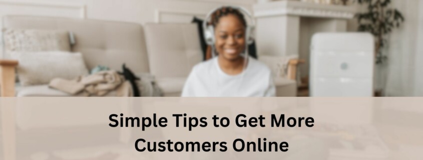 Woman sitting on the floor with headphones on, smiling toward the camera, with soft-focus home decor in the background and text overlay that reads Simple Tips to Get More Customers Online