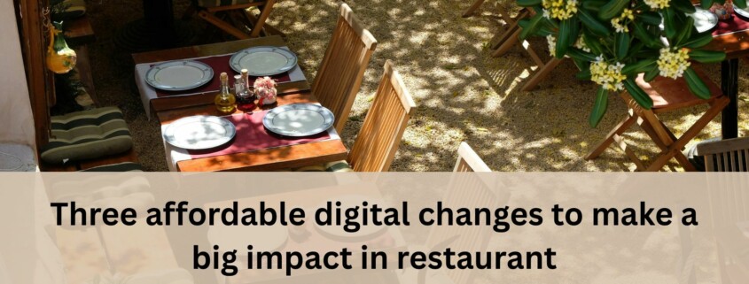 Outdoor restaurant tables set with plates and condiments, viewed from above, with a text banner that reads “Three affordable digital changes to make a big impact in restaurant.”