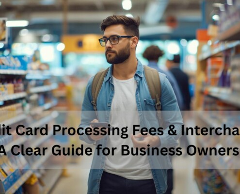 Man shopping in a grocery store aisle with text overlay reading "Credit Card Processing Fees & Interchange