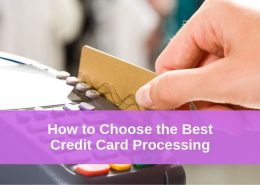 How to Choose the Best Credit Card Processing for A Small Business