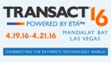 Graphic for TRANSACT 16 event showing the event name, dates April 19 to April 21, 2016, powered by ETA, held at Mandalay Bay in Las Vegas, with a tagline about connecting the payments technology world
