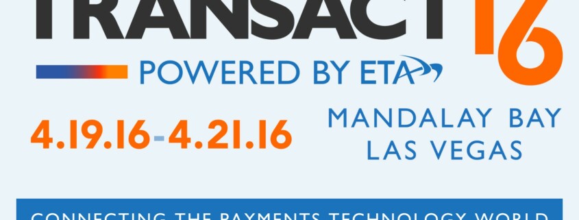 Graphic for TRANSACT 16 event showing the event name, dates April 19 to April 21, 2016, powered by ETA, held at Mandalay Bay in Las Vegas, with a tagline about connecting the payments technology world