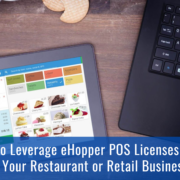 How To Leverage eHopper POS Licenses to Grow Your Restaurant or Retail Business [Guide]