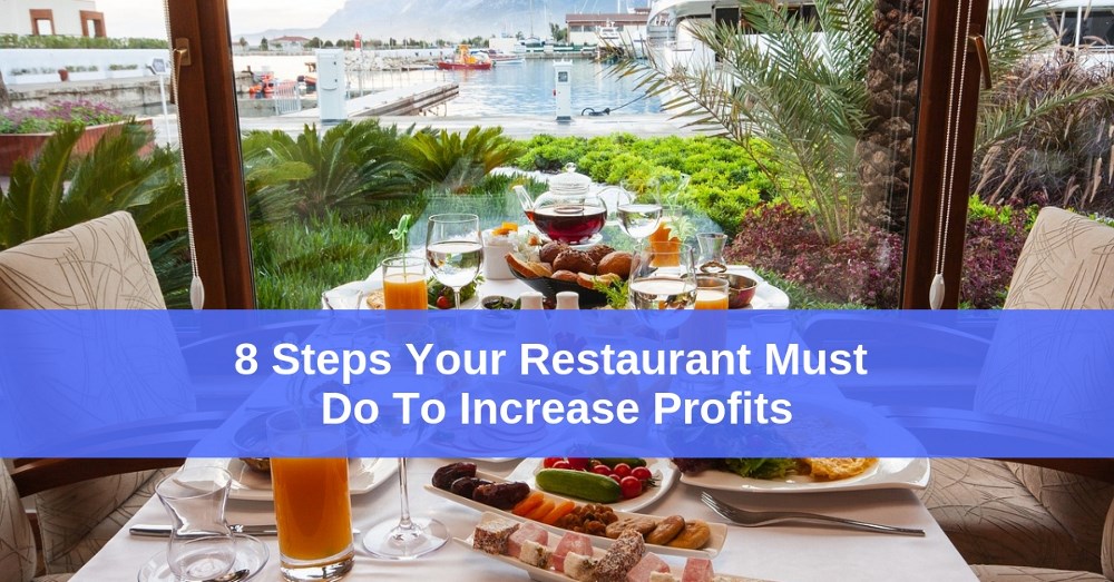 8 Steps Your Restaurant Must Do To Increase Profits