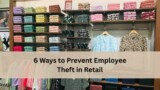 Clothing store display with folded shirts and hanging garments, with a text banner that reads “6 Ways to Prevent Employee Theft in Retail.”